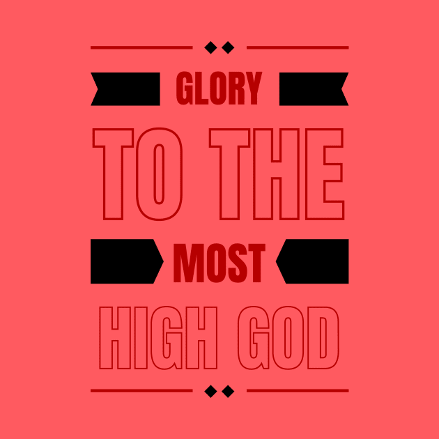 Glory To The Most High God | Christian Typography by All Things Gospel