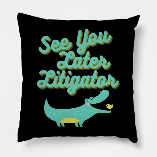 See You Later, Litigator Pillow by DaniGirls