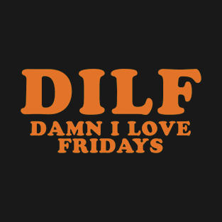 Damn I Love Fridays T-Shirt