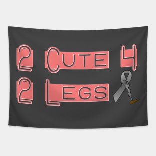 2 Cute for 2 Legs Tapestry