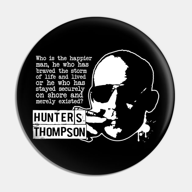 Hunter S Thompson "Who Is The Happier Man?" Quote Pin by CultureClashClothing