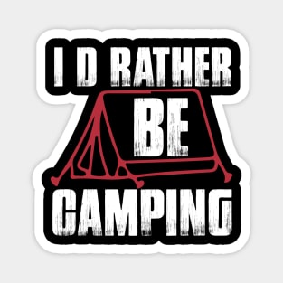 I d Rather Be Camping T Shirt For Women Men Magnet