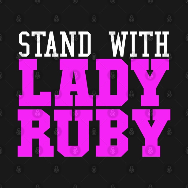 Stand With Lady Ruby by NAYAZstore