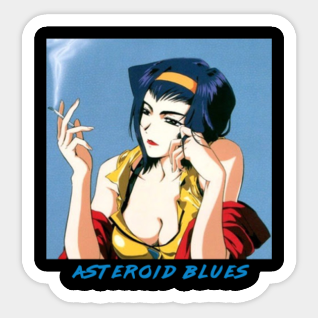 Faye Valentine Asteroid Blue S Aesthetic Cowboy Bebop Sticker Teepublic Although appearing to be no more than 23 years old, faye is actually around 77 years old, having been put into cryogenic freeze after a space shuttle accident. faye valentine asteroid blue s aesthetic