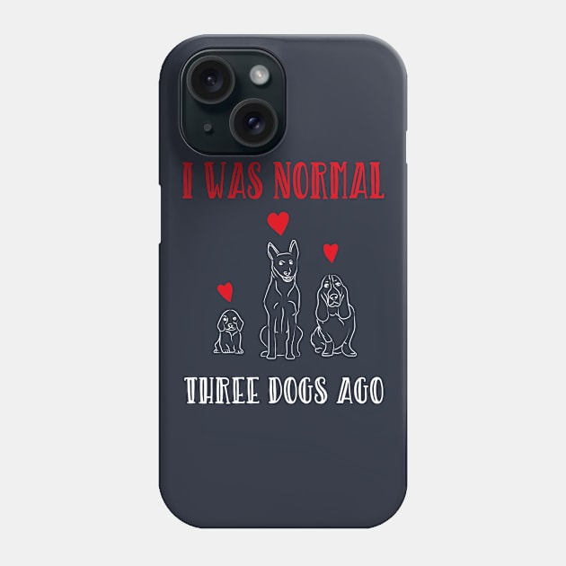 I Was Normal Three Dogs Ago Cute Dogs Pets Lovers Gift Phone Case by klimentina