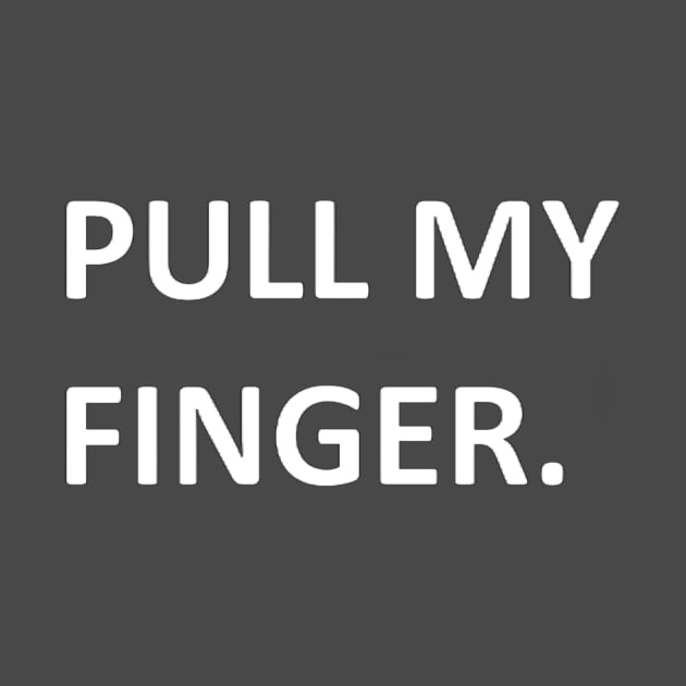 Pull My Finger funny design by Battlefoxx Living Earth