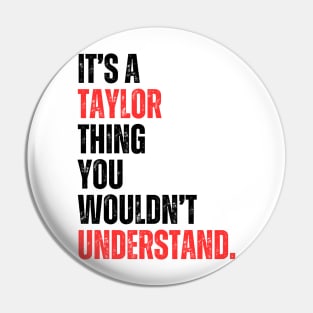 It's a Taylor Thing You Wouldn't Understand Pin