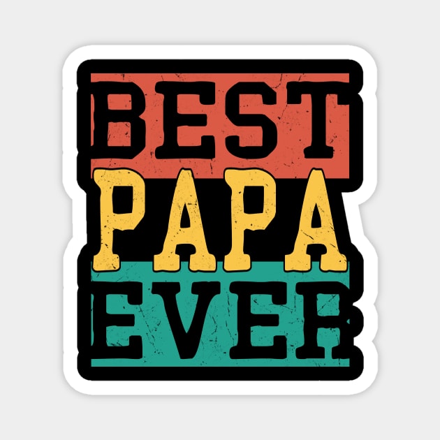 Fathers day Funny - best Papa ever Shirt Fathers day Magnet by buuka1991