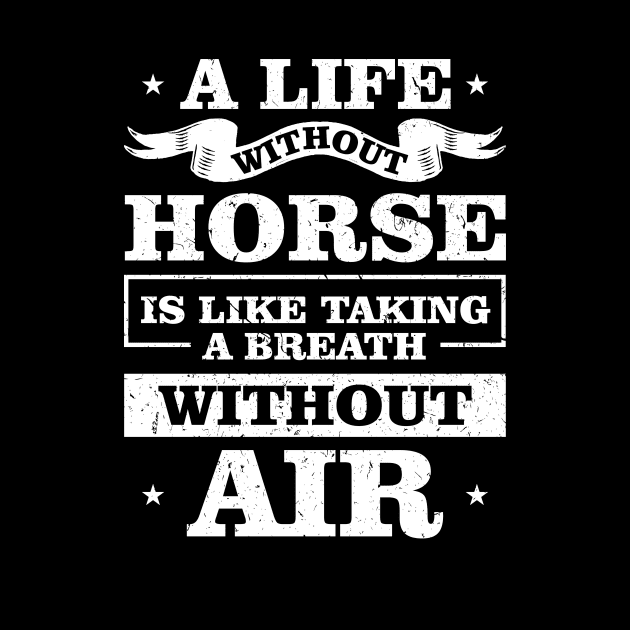 A life without horse is like taking a breath without air design by JJDESIGN520