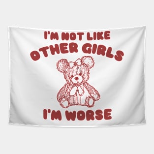 I'm Not Like Other Girls I'm Worse, Y2K Iconic Funny It Girl Meme Tapestry