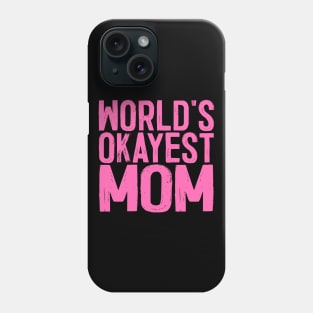 World's Okayest Mom Phone Case