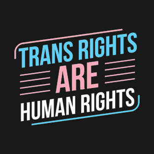 Trans Rights Are Human Rights Trans Pride Transgender LGBT T-Shirt