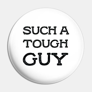 Such a tough guy Pin