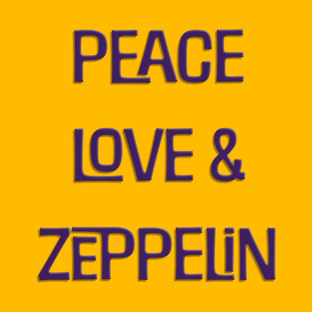 Peace Love & Zeppelin by Whole Lotta Pixels