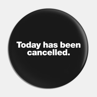 Today has been cancelled Pin