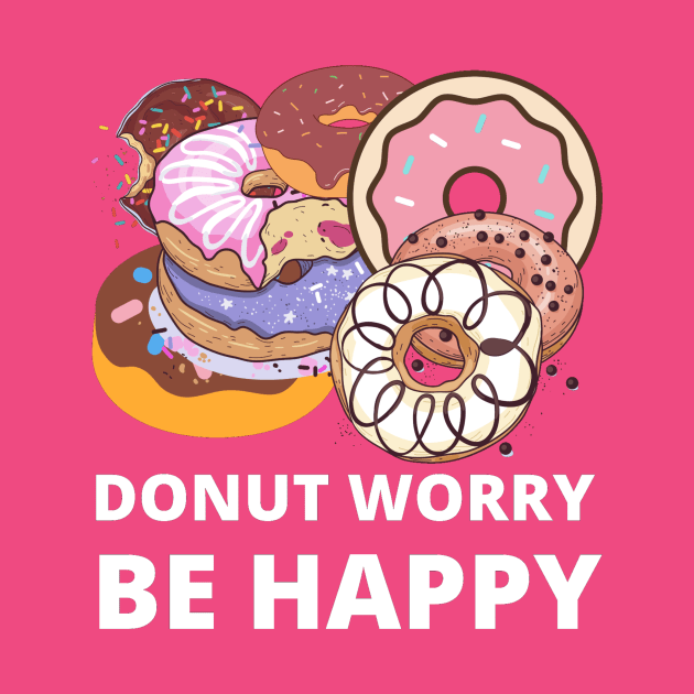 Donut Worry by Jo3Designs