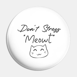 Don't stress "Meowt" Pin