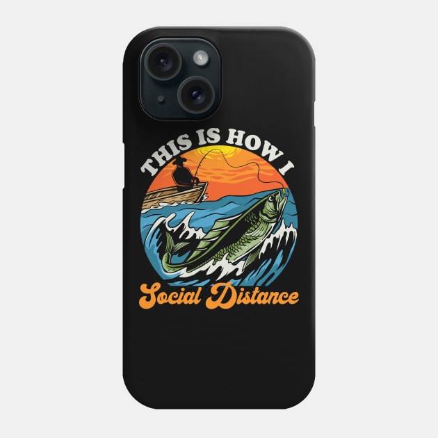 This Is How I Social Distance Fishing Phone Case by DragonTees
