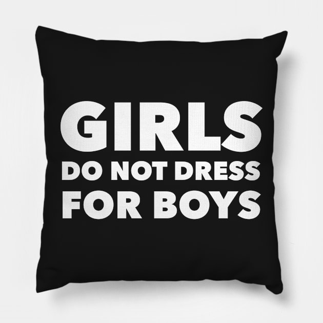 Girls Do Not Dress For Boys Pillow by mivpiv