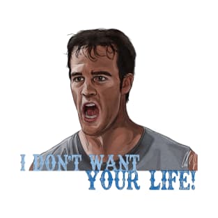 Varsity Blues: I Don't Want Your Life! T-Shirt