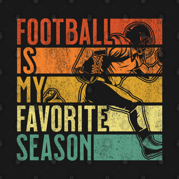 Disover Distressed Vintage Football Is My Favorite Season - Football Is My Favorite Season - T-Shirt