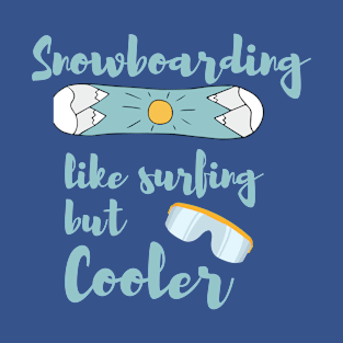 Lispe Snowboarding Like Surfing but Cooler T-Shirt