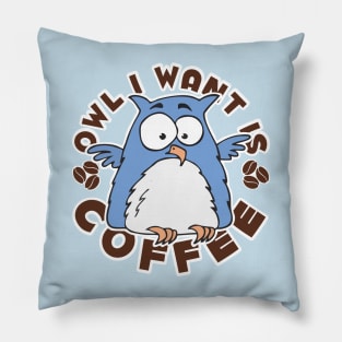 Owl I Want is Coffee Pillow