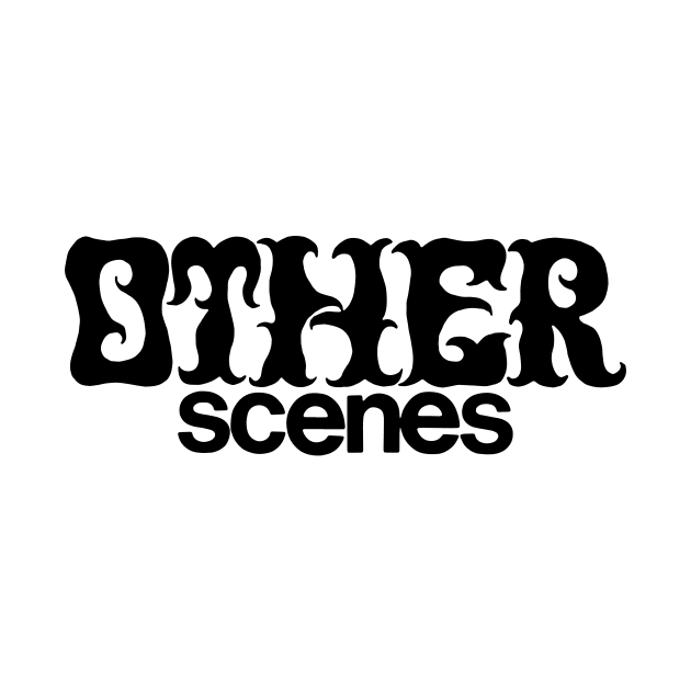 OTHER SCENES by TheCosmicTradingPost