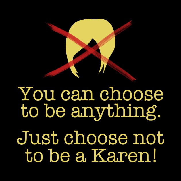 You Can Choose - Don't Be a Karen! by KawaiinDoodle