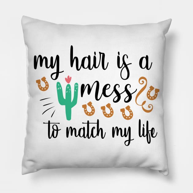 My Hair Is A Mess To Match My Life Pillow by QuotesInMerchandise