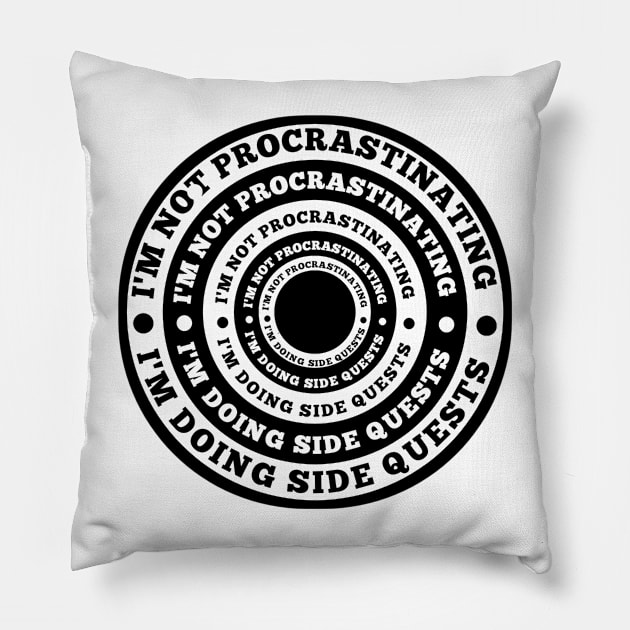 I'm not procrastinating I'm doing side quests Pillow by NEW ONE