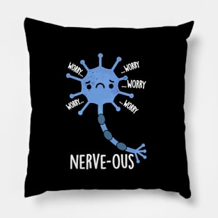 Nerve-ous Cute Nervous Nerve Pun Pillow