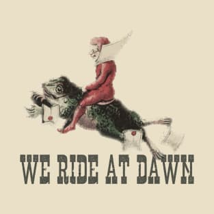 We Ride At Dawn T-Shirt