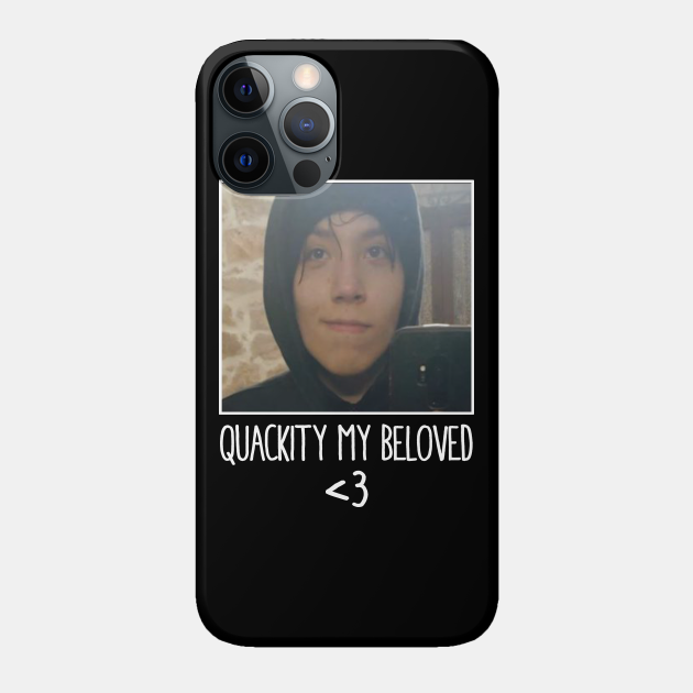 Quackity My Beloved Quackity My Beloved Phone Case TeePublic