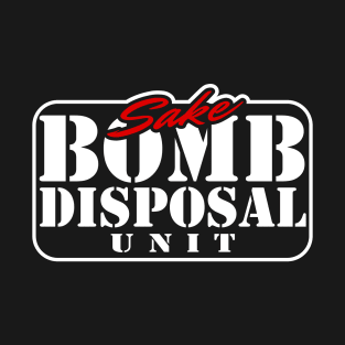 Sake Bomb Disposal Unit T-Shirt