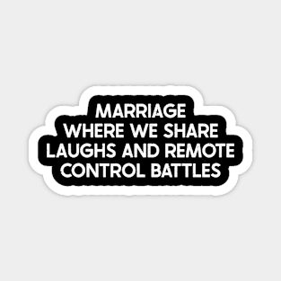 Marriage Where We Share Laughs and Remote Control Battles Magnet