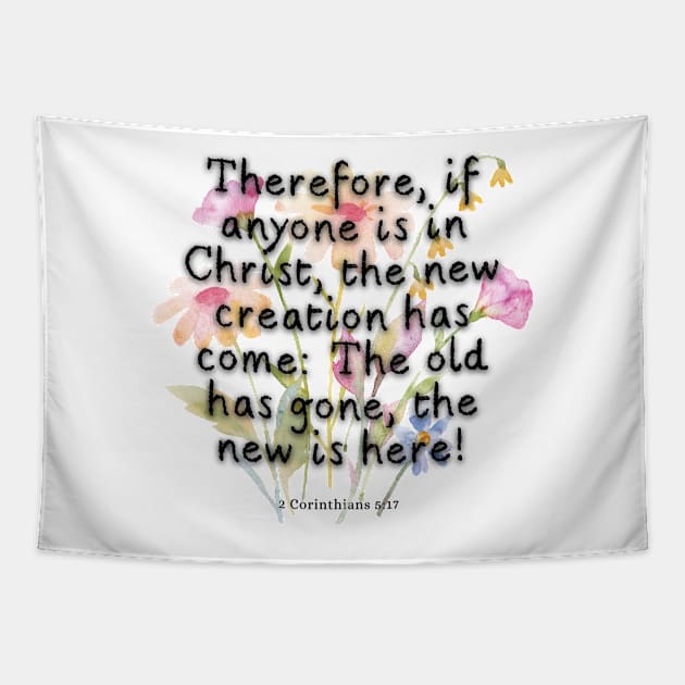 2 Corinthians 5:17 Tapestry by AbstractArt14