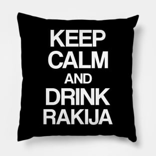 Keep calm and drink rakija Pillow
