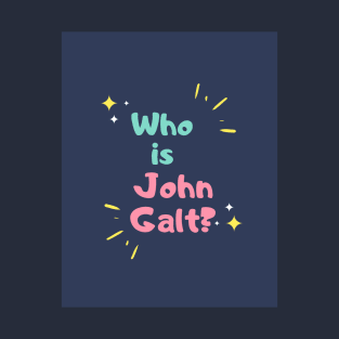 Who is John Galt? T-Shirt