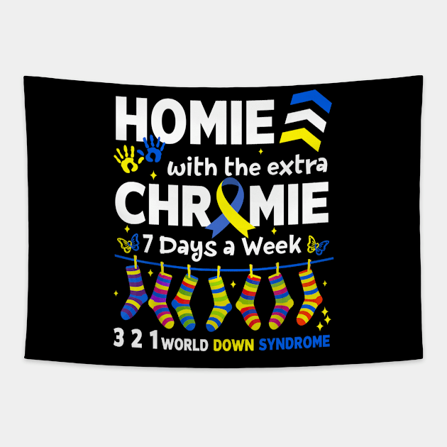 I'm The Homie With Extra Chromie 321 Down Syndrome T21 Squad Tapestry by artbyhintze