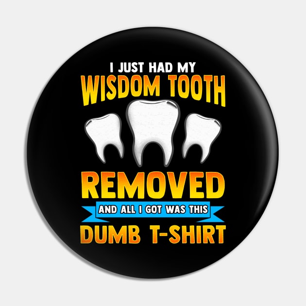 I Just Had My Wisdom Tooth Removed All I Got Was Pin by theperfectpresents
