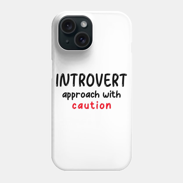 Introvert, Approach with Caution Phone Case by JC's Fitness Co.