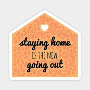 Staying Home is the new Going Out Magnet