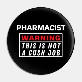Pharmacist Warning this is not a cush job Pin