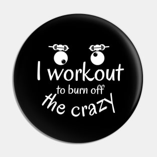 I Workout to burn off the Crazy Pin