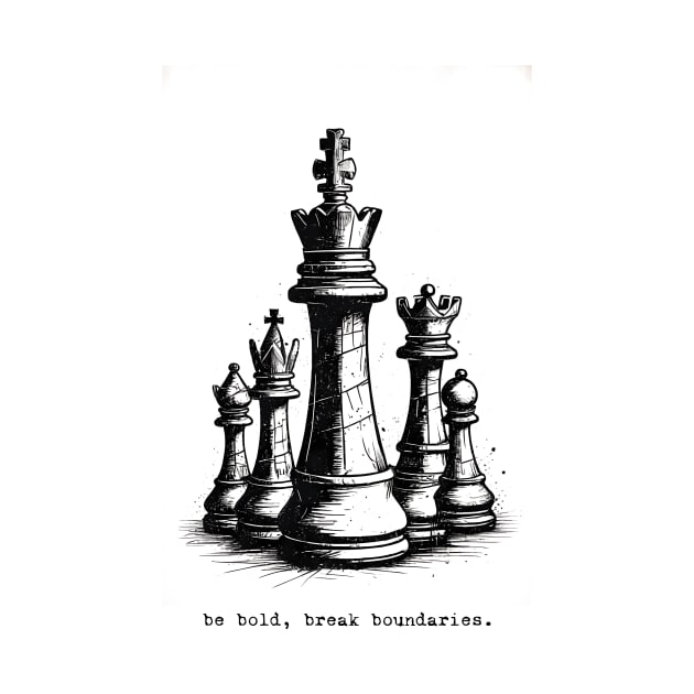 Be Bold, Break Boundaries - Chess Pieces by CoffeeBrainNW