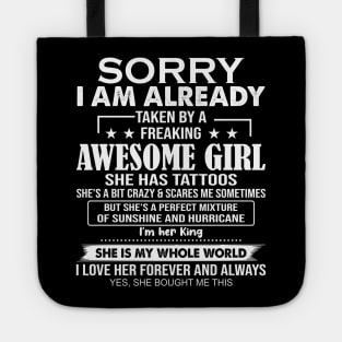 Sorry I Am Already Taken By A Freaking Awesome Girl She Has Tattoos Tote