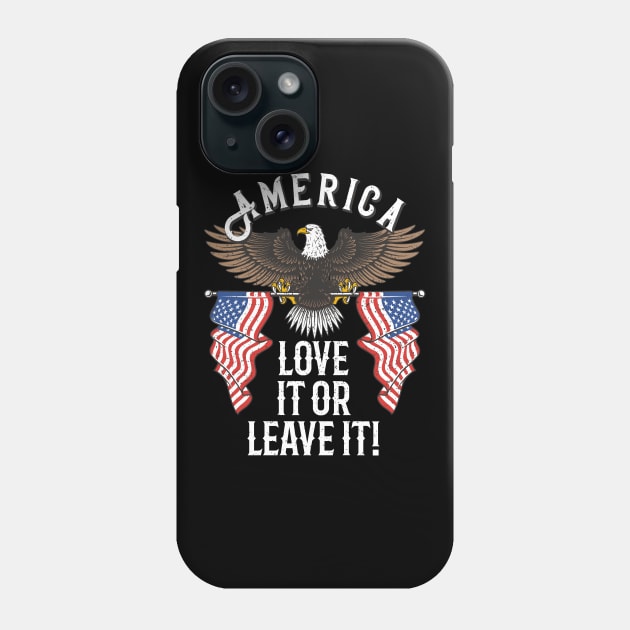 America Love it or Leave it Phone Case by Foxxy Merch