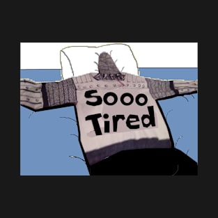 So Tired T-Shirt