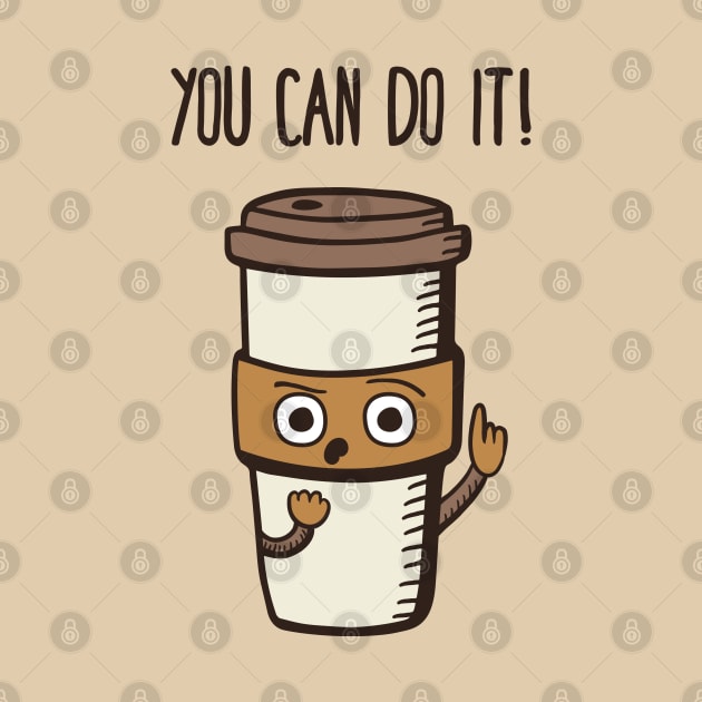 You Can Do it! - said the Coffee by krimons